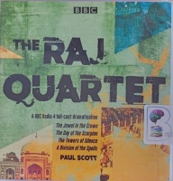The Raj Quartet written by Paul Scott performed by Anna Maxwell Martin, Mark Bazeley, Prasanna Puwanarajah and Geraldine James on Audio CD (Abridged)